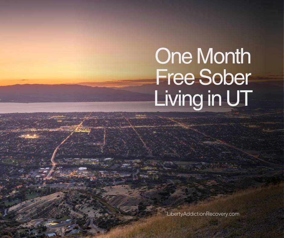 One month free sober living in Utah at Liberty