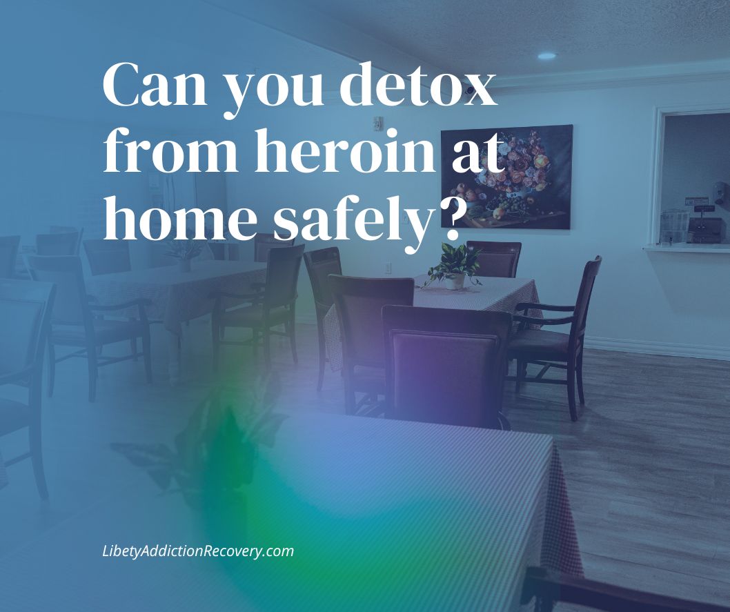 Can you detox from heroin at home safely