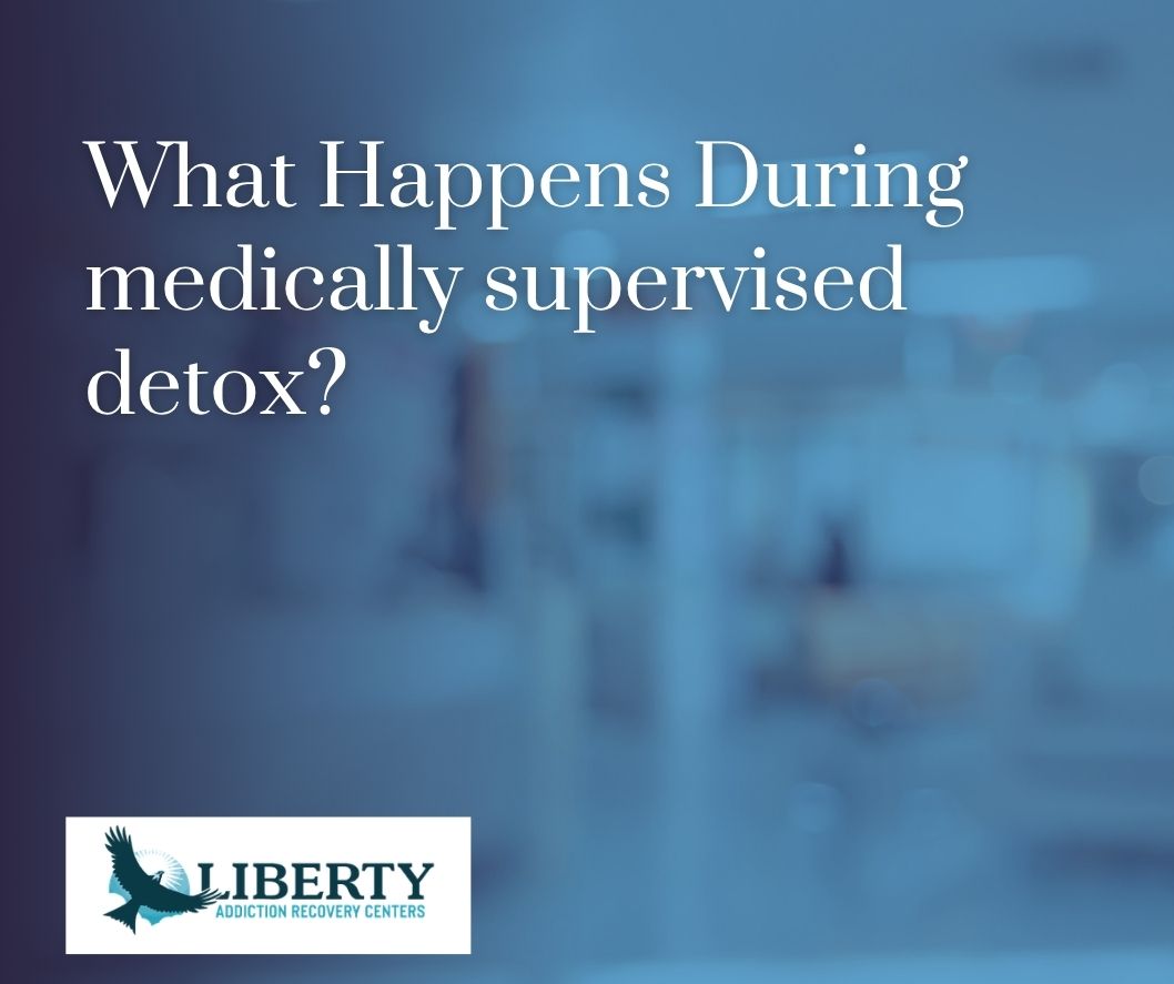 What happens during medically supervised detox