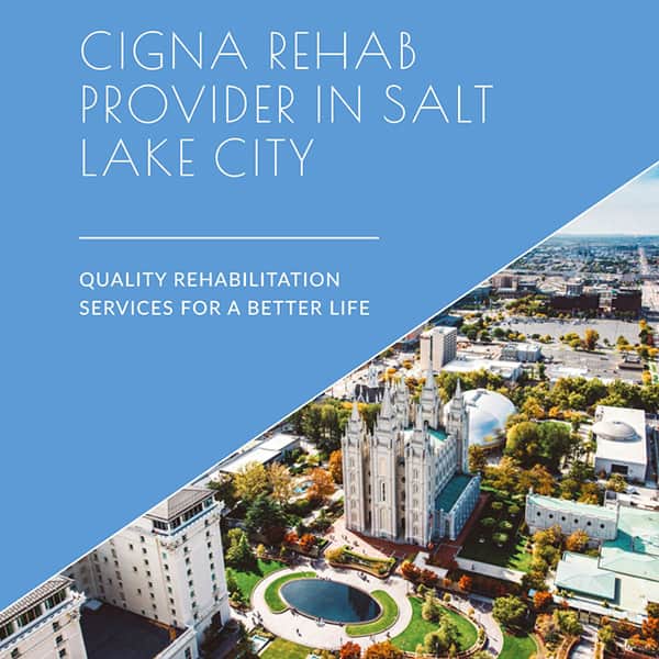 Cigna Rehab Provider in SLC Utah