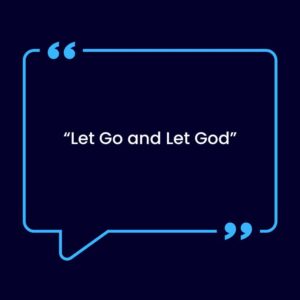 AA Slogan let go and let god