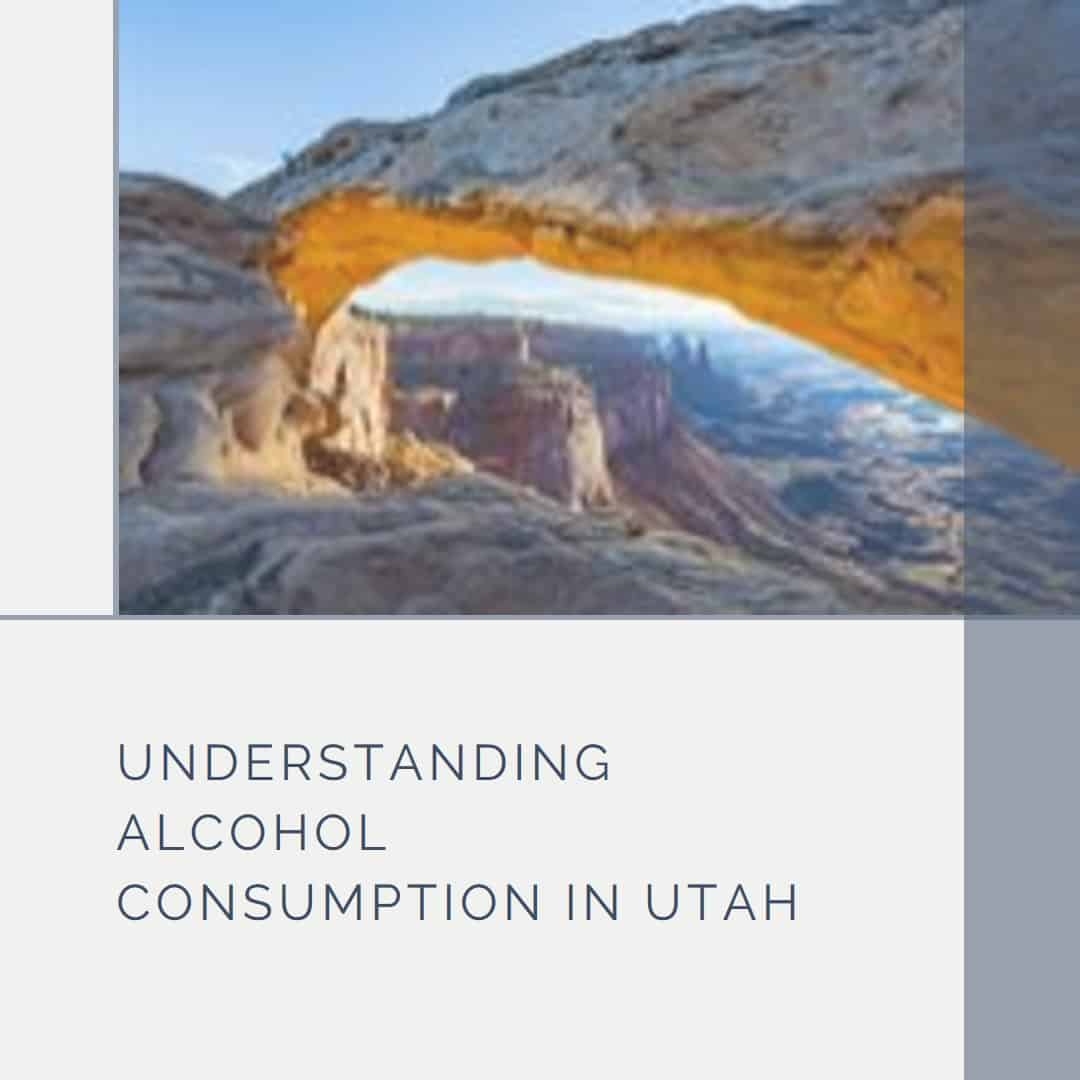 Understanding Alcohol Consumption in Utah Drug Rehab Utah Liberty