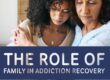 the role of family in addiction recovery