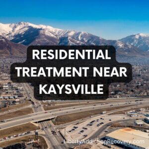 residential addiction rehab near Kaysville, Utah