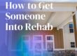 how to get someone into rehab