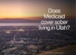 Does Medicaid cover sober living in Utah