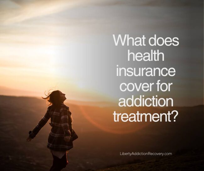 What does health insurance cover for addiction treatment