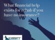 What financial help exists for rehab if you have no insurance