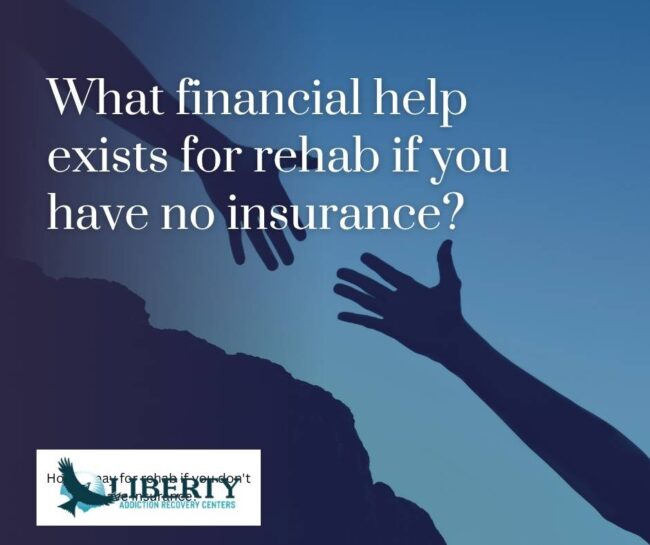 What financial help exists for rehab if you have no insurance