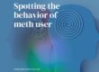 Spotting the behavior of a meth user