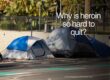Why is heroin so hard to quit