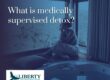 What is medically supervised detox