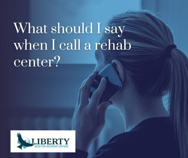 What should I say when I call a rehab center